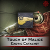 Touch of Malice Exotic Catalyst - Master Carries